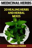 Medicinal Herbs: 20 Healing Herbs and Herbal Mixes 1975890531 Book Cover