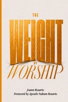 The Weight of Worship: A Worship Leader's Guide to Presence, Purity, and Spiritual Power B0H98VQ8RT Book Cover