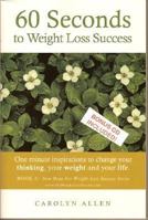 60 Seconds To Weight Loss Success: One Minute Inspirations to Change Your Thinking, Your Weight and Your Life 0977791300 Book Cover