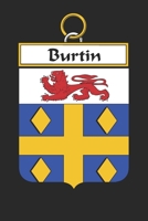 Burtin: Burtin Coat of Arms and Family Crest Notebook Journal (6 x 9 - 100 pages) 1699030596 Book Cover