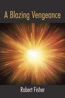 A Blazing Vengeance 1524621145 Book Cover