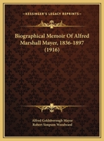 Biographical Memoir Of Alfred Marshall Mayer, 1836-1897 1343104289 Book Cover