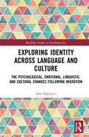 Exploring Identity Across Language and Culture: The Psychological, Emotional, Linguistic, and Cultural Changes Following Migration 0367856719 Book Cover
