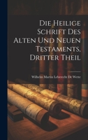 Die Heilige Schrift Des Alten Und Neuen Testaments, Dritter Theil 1021347116 Book Cover