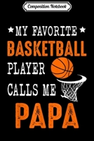 Composition Notebook: My Favorite Basketball Player Call Me Papa Funny Journal/Notebook Blank Lined Ruled 6x9 100 Pages 1702205940 Book Cover