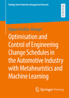 Optimisation and Control of Engineering Change Schedules in the Automotive Industry with Metaheuristics and Machine Learning (Findings from Production Management Research) 3658510730 Book Cover