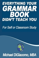 Everything Your GRAMMAR BOOK Didn't Teach You 1693186977 Book Cover