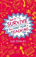 How to Survive Your First Year in Teaching 1441140913 Book Cover