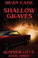Shallow Graves: Summer 1973 Book 3 1764488431 Book Cover