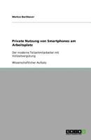 Private Nutzung von Smartphones am Arbeitsplatz: Der moderne Teilzeitmitarbeiter mit Vollzeitvergütung 364099048X Book Cover
