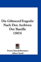 Die Giftmord-Tragodie Nach Den Archiven Der Bastille (1903) 1168418070 Book Cover