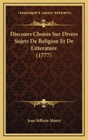 Discours Choisis Sur Divers Sujets De Religion Et De Litterature (1777) 1104733188 Book Cover