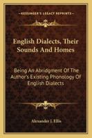 English Dialects-Their Sounds and Homes 1432530321 Book Cover