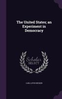 The United States: An Experiment in Democracy 1146683650 Book Cover