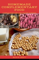 HOMEMADE COMPLEMENTARY FOOD: Combination For Low Income Earners B09156XC4J Book Cover