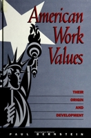 American Work Values: Their Origin and Development (S U N Y Series in the Sociology of Work and Organizations) 0791432165 Book Cover