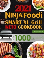 Ninja Foodi Smart XL Grill Keto Cookbook: 1000 Days Low-Carb Keto Healthy Recipes for Beginners and Advanced Users 180121901X Book Cover