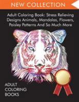 Adult Coloring Book: Stress Relieving Designs Animals, Mandalas, Flowers, Paisley Patterns And So Much More 1945260947 Book Cover