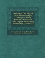 Lehrbuch der Physik und Meteorologie. Theilweise nach Pouillet's Lehrbuch der Physik, Bd. 2 1249993539 Book Cover