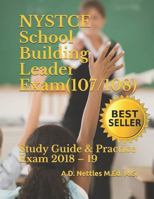 NYSTCE School Building Leader Exam (107/108): Study Guide & Practice Exam 2018 – 19 198104258X Book Cover