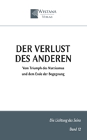Der Verlust des Anderen: Vom Triumph des Narzissmus und dem Ende der Begegnung (Die Lichtung des Seins) (German Edition) 3995040012 Book Cover