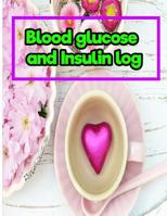 Blood glucose and Insulin log:Blood Glucose & Insulin Record: 8.5 Inches By 11 Inches 150 pages 1718945884 Book Cover