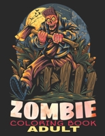 Adult Coloring Book Zombie: Funny Zombies, Scary Zombie Women, Walking Dead Zombies, Zombie Child, Running Zombies, Undead Skull and More! Adult Activity Book Zombies Colouring Zombie Workbook For Adu B08ZBJF5ZB Book Cover