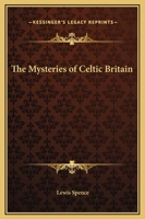 Mysteries of Celtic Britain 0752526820 Book Cover