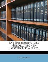 Die Enstehung Des Herodotischen Geschichtswerkes: Eine Kritische Untersuchung (1878) 1161083375 Book Cover
