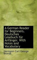 A German Reader for Beginners. Deutsches Lesebuch F R Anf Nger. with Notes and Vocabulary 1116801108 Book Cover