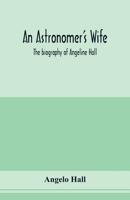 An Astronomer's Wife: The Biography of Angeline Hall 9355892454 Book Cover