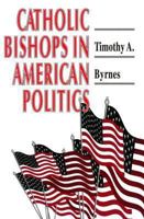 Catholic Bishops in American Politics 0691600864 Book Cover