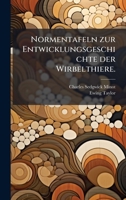 Normentafeln zur Entwicklungsgeschichte der Wirbelthiere. (German Edition) 1024724808 Book Cover