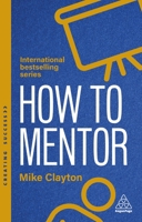 How to Mentor: Build Relationships That Challenge and Guide (Creating Success) 1398630500 Book Cover