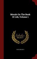 Morals On The Book Of Job; Volume 1 1016296835 Book Cover