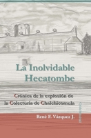 La Inolvidable Hecatombe: Crónica de la explosión de la Colecturía de Chalchicomula (Spanish Edition) B0GRG8TZ3D Book Cover