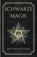 Schwarze Magie: Buch der Zaubersprüche, dunklen Rituale, Flüche und Macht B0BV453Z1D Book Cover