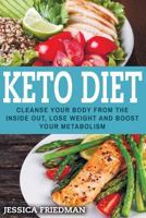 Keto Diet: Delicious Recipes To Lose Weight, Boost Your Metabolism, And Cleanse Your Body From The Inside Out 1978282222 Book Cover