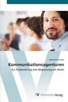 Kommunikationsagenturen: Zur Positionierung und Abgrenzung am Markt 3639444264 Book Cover