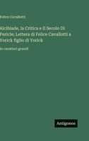 Alcibiade, la Critica e Il Secolo Di Pericle; Lettera di Felice Cavallotti a Yorick figlio di Yorick: in caratteri grandi (Italian Edition) 3388066310 Book Cover