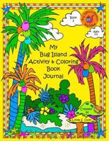 My Bug Island Activity & Coloring Book Journal 153995594X Book Cover
