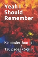 Yeah I Should Remember: Reminder Journal 1676434763 Book Cover
