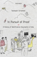 In Pursuit of Proof: A History of Identification Documents in India 0199463514 Book Cover