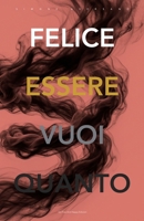 FELICE: Arrendersi al flusso quantico per manifestare una vita straordinaria. (QUANTO VUOI ESSERE FELICE) (Italian Edition) B0GPD42YBS Book Cover