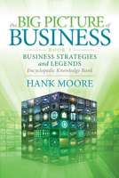 The Big Picture of Business, Book 3: Business Strategies and Legends – Encyclopedic Knowledge Bank 1642798134 Book Cover