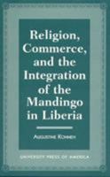 Religion, Commerce, and the Integration of the Mandingo in Liberia 0761803556 Book Cover