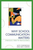 Why School Communication Matters: Strategies From PR Professionals 1578868327 Book Cover