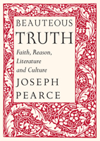 Beauteous Truth: Faith, Reason, Literature  Culture 1587310678 Book Cover