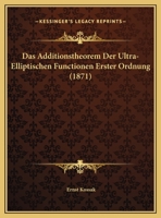 Das Additionstheorem Der Ultra-Elliptischen Functionen Erster Ordnung (1871) 1160849870 Book Cover