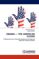OBAMA --- THE AMERICAN CICERO: A Rhetorical cum Transitivity Analysis of the Selected Speeches of Barack Obama 3845400935 Book Cover